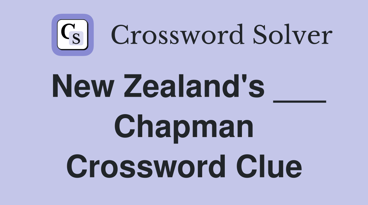 New Zealand's ___ Chapman Crossword Clue