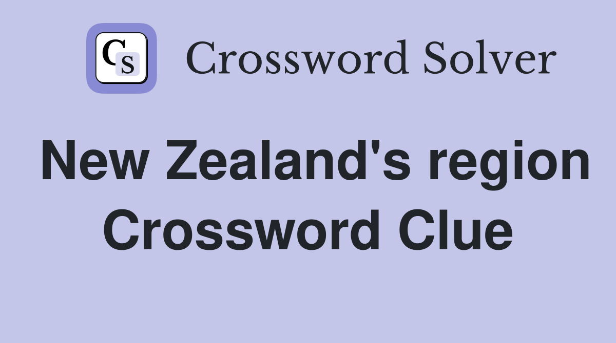 New Zealand's region Crossword Clue