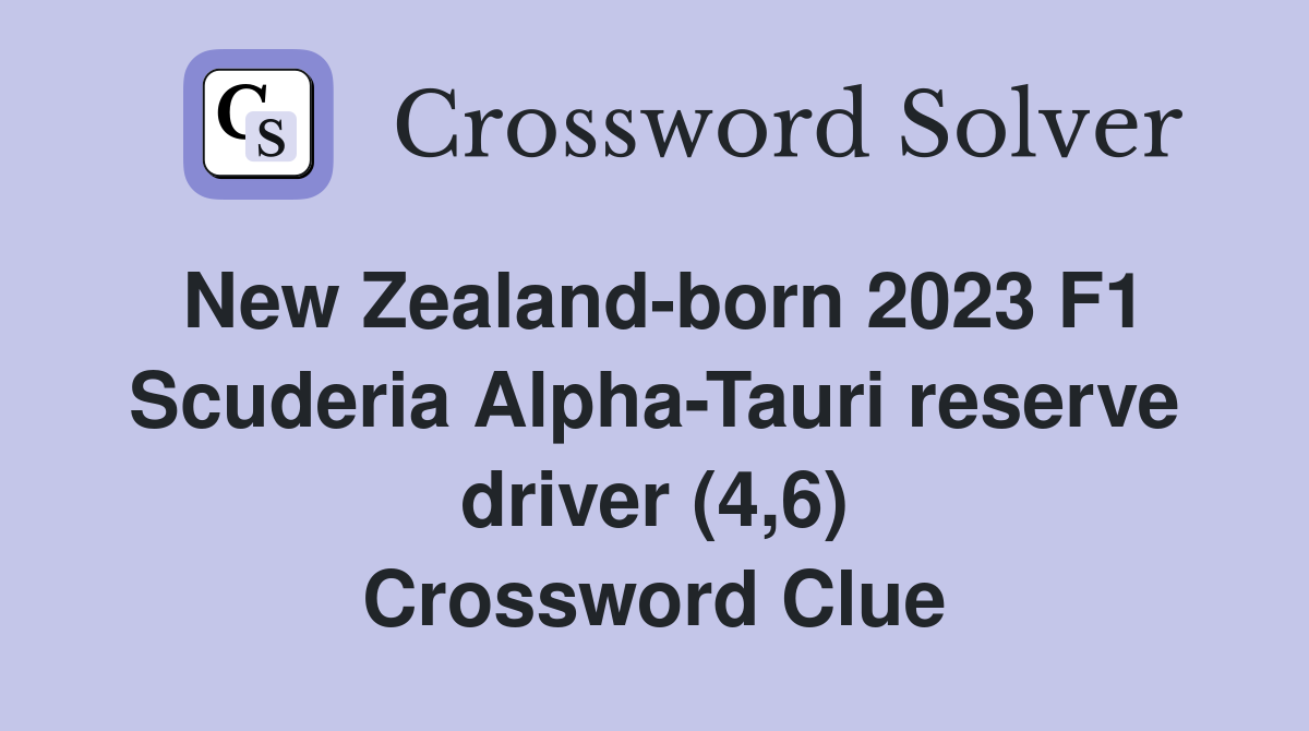 New Zealand-born 2023 F1 Scuderia Alpha-Tauri reserve driver (4,6) Crossword Clue