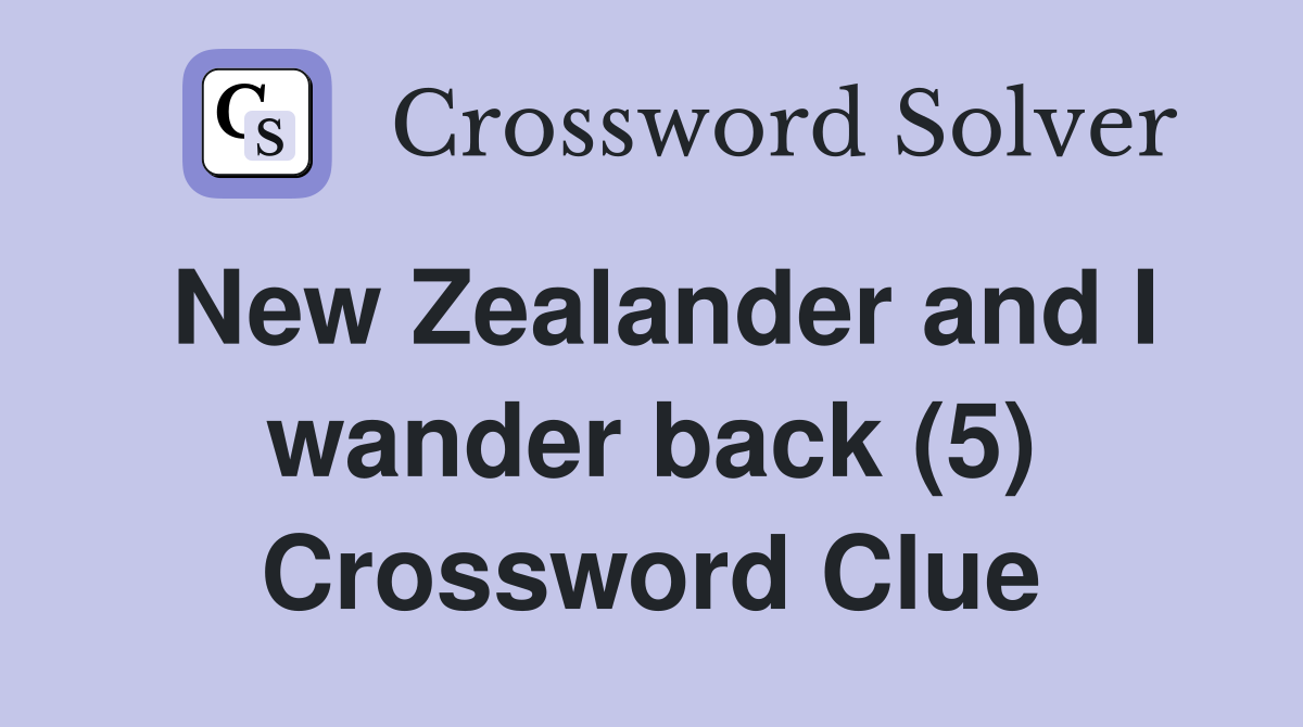 New Zealander and I wander back (5) Crossword Clue