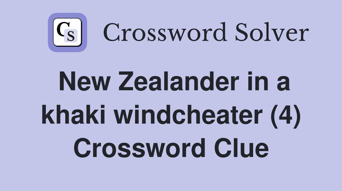 New Zealander in a khaki windcheater (4) Crossword Clue
