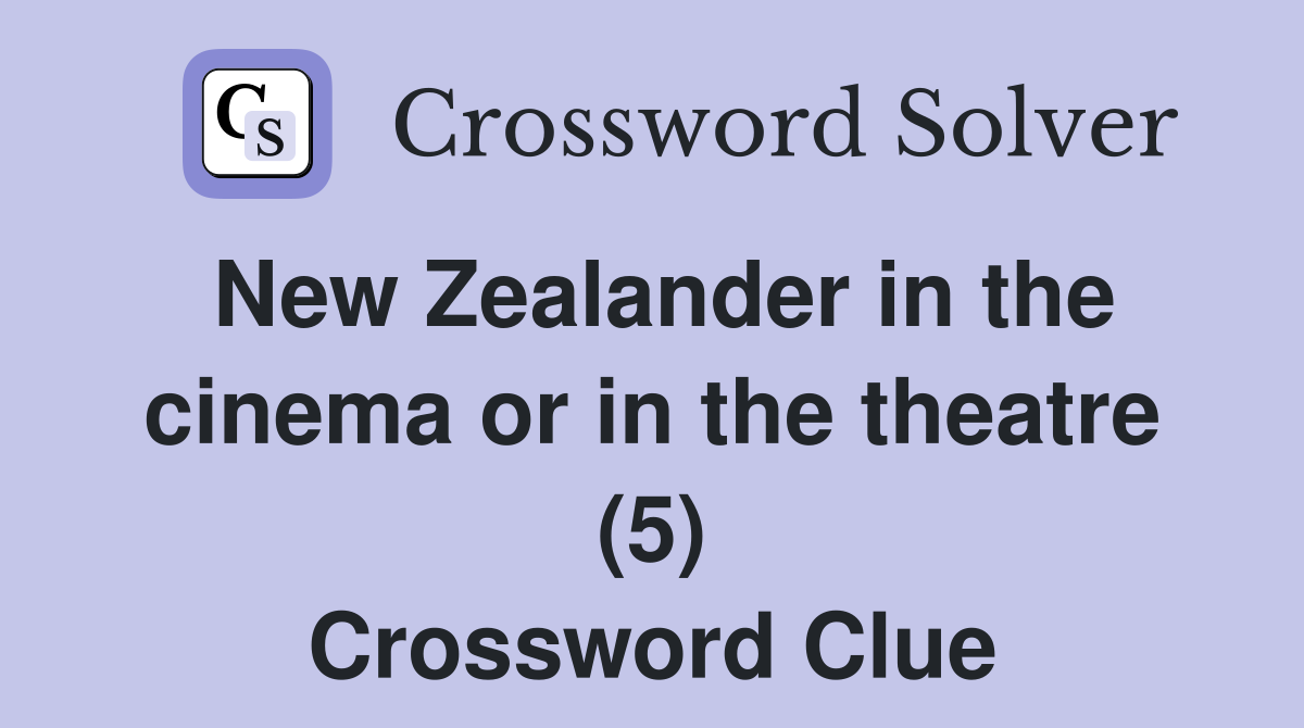 New Zealander in the cinema or in the theatre (5) Crossword Clue