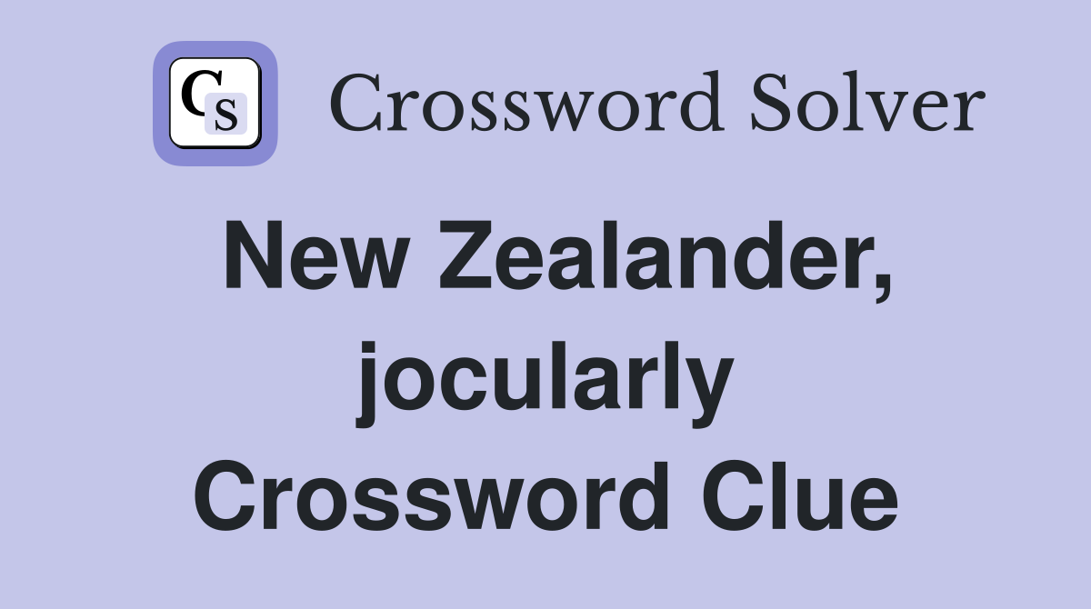 New Zealander, jocularly Crossword Clue