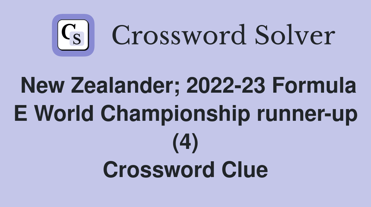 New Zealander; 2022-23 Formula E World Championship runner-up (4) Crossword Clue