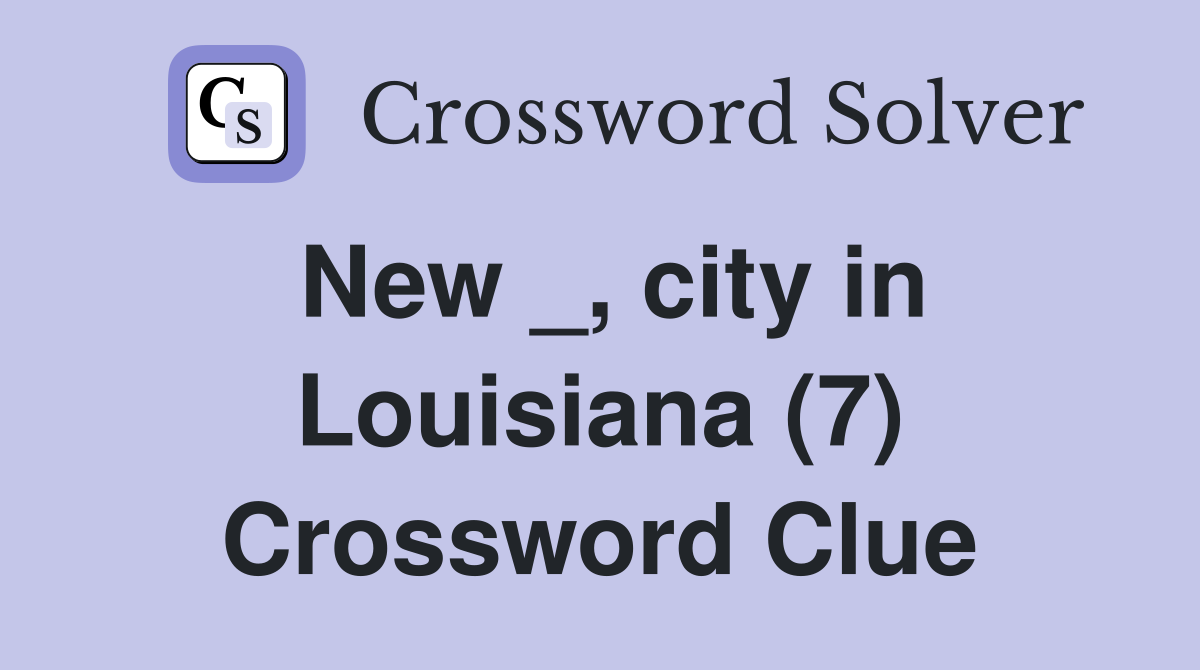New _, city in Louisiana (7) Crossword Clue
