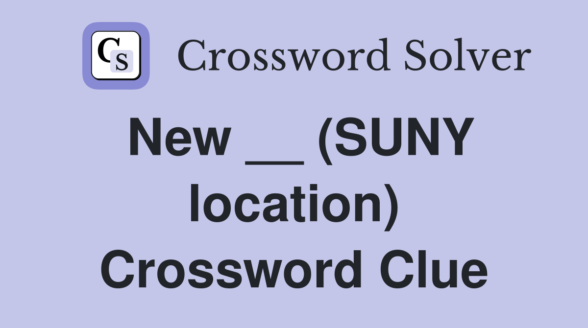 New __ (SUNY location) Crossword Clue