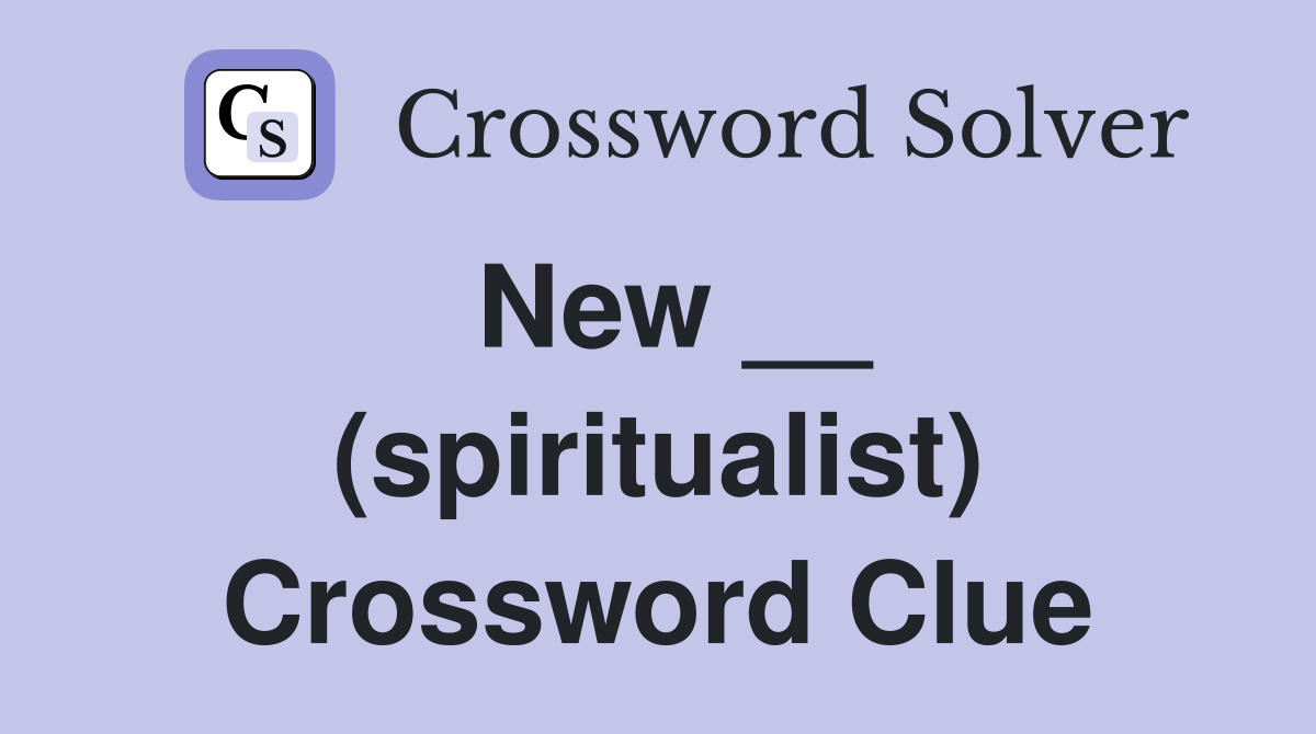 New __ (spiritualist) Crossword Clue