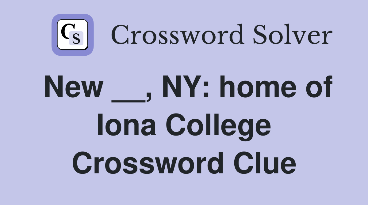 New __, NY: home of Iona College Crossword Clue