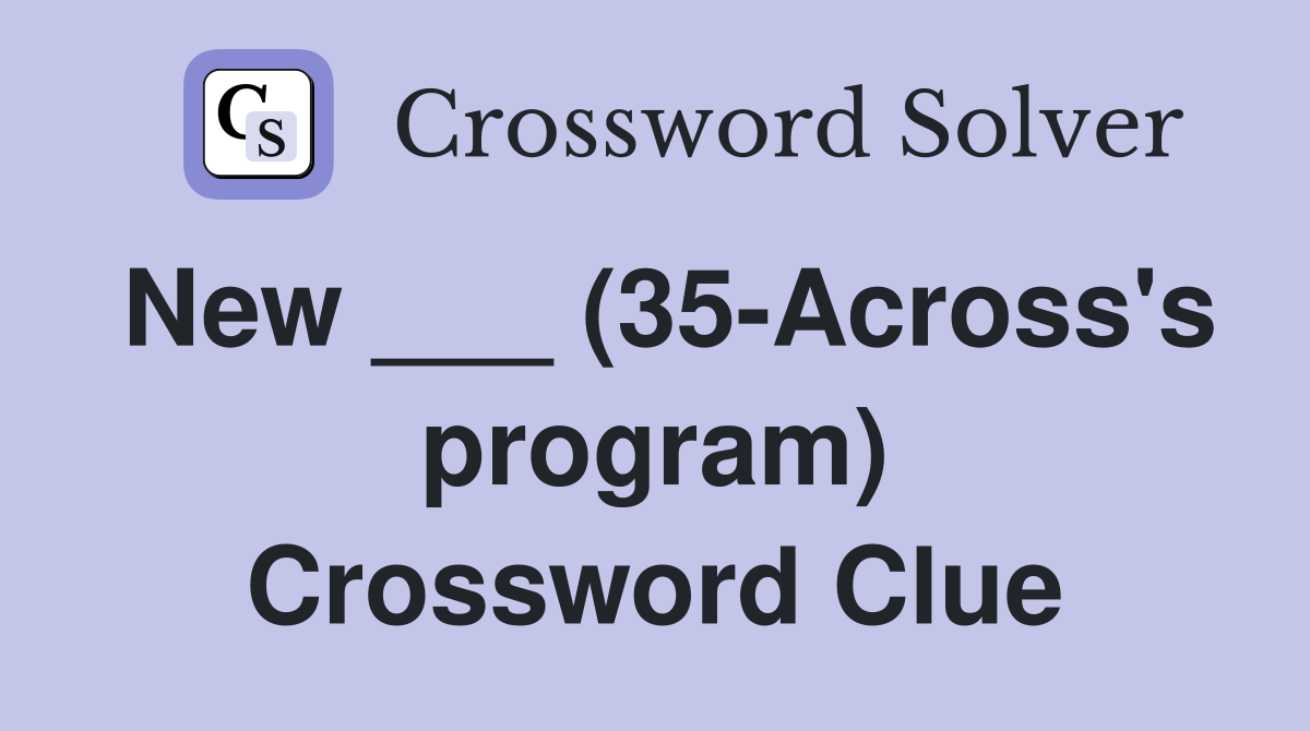 New ___ (35-Across's program) Crossword Clue