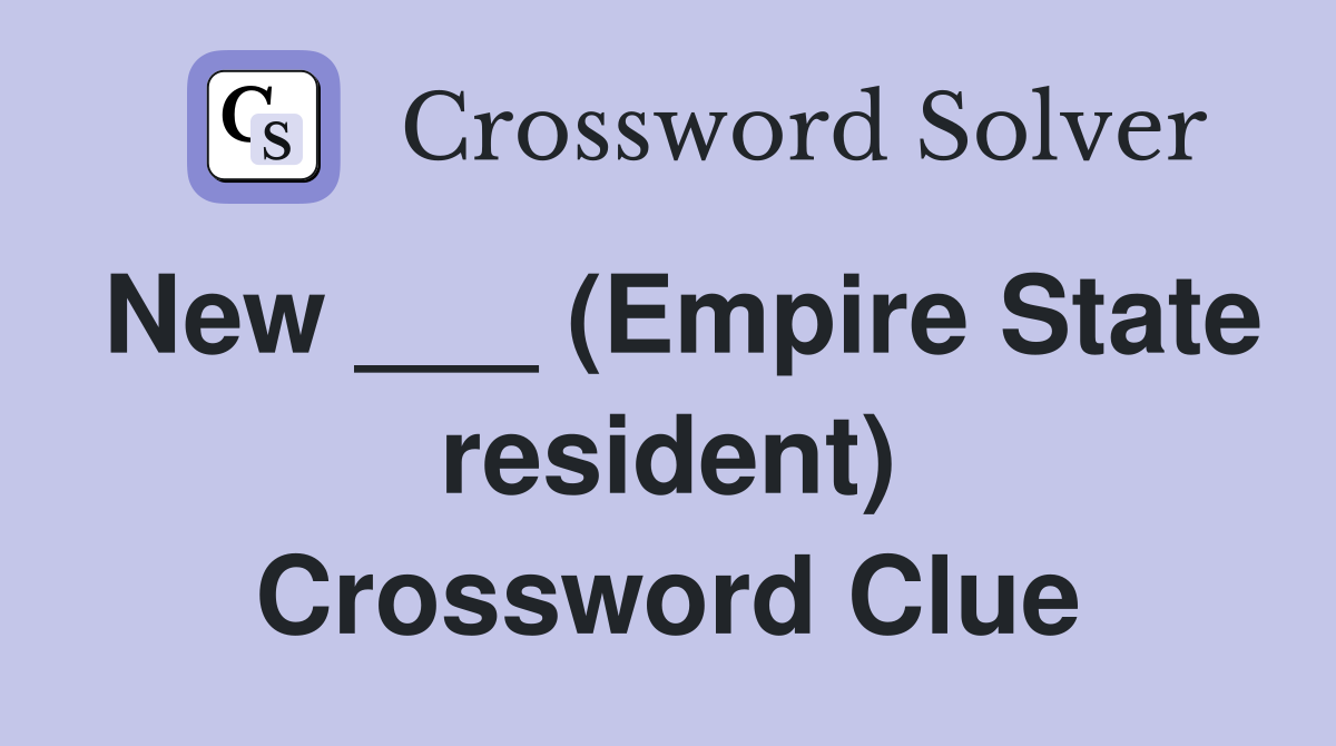 New ___ (Empire State resident) Crossword Clue
