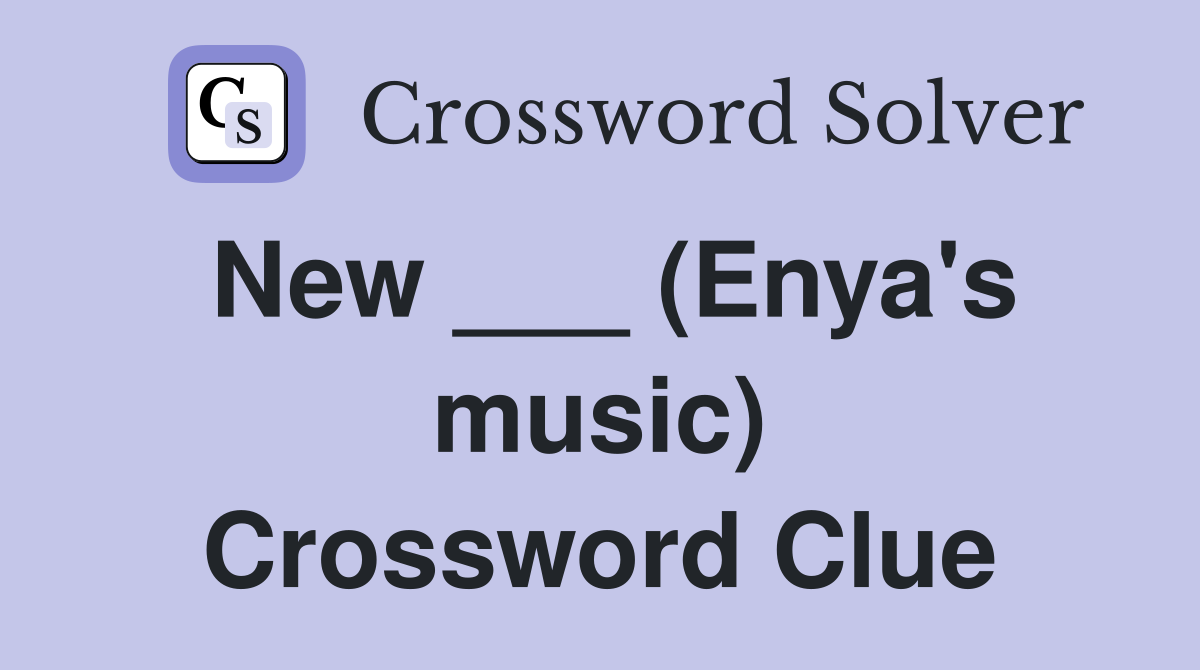 New ___ (Enya's music) Crossword Clue