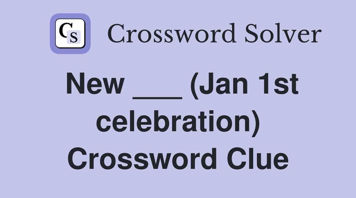 New ___ (Jan 1st celebration) Crossword Clue