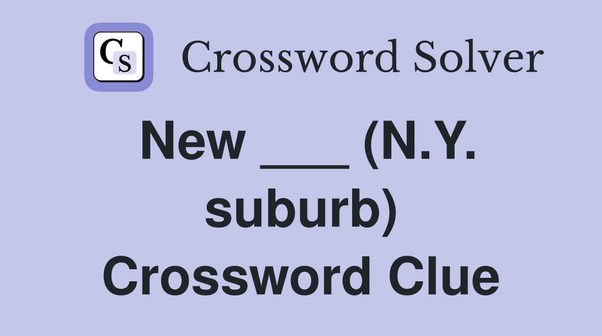 New ___ (N.Y. suburb) Crossword Clue