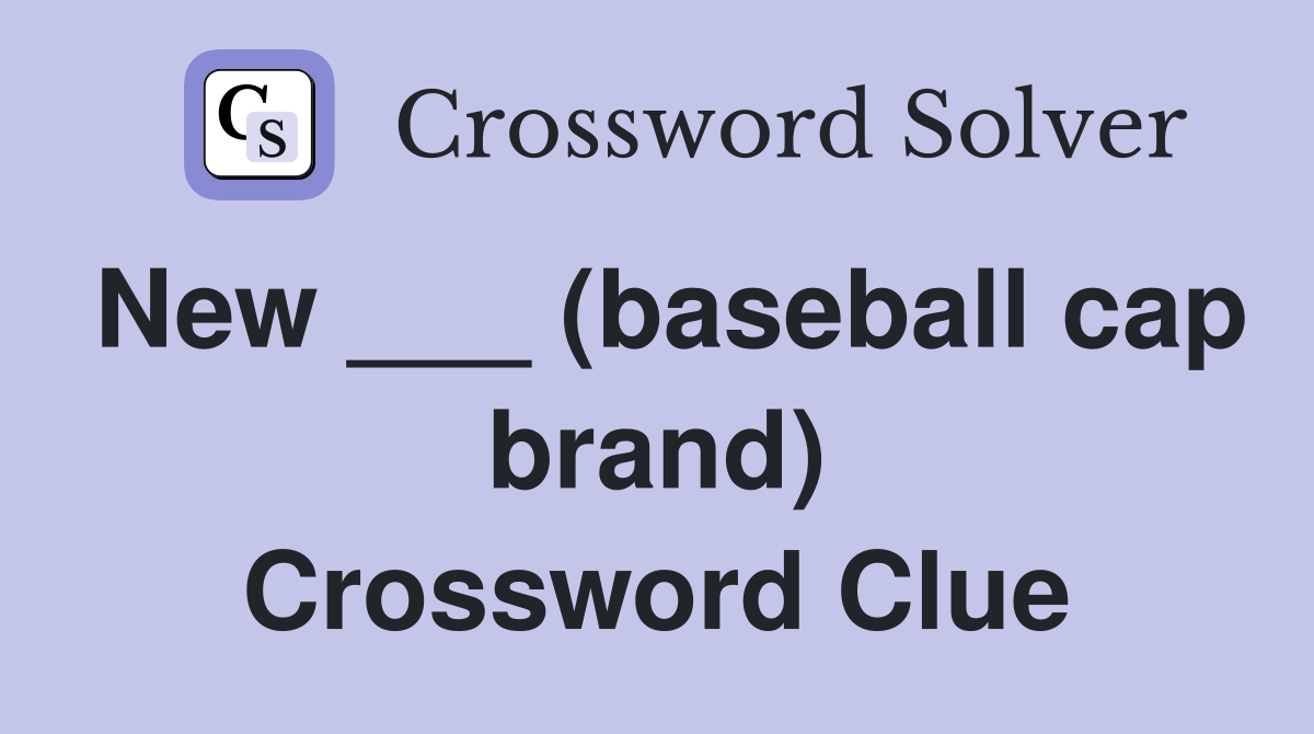New ___ (baseball cap brand) Crossword Clue