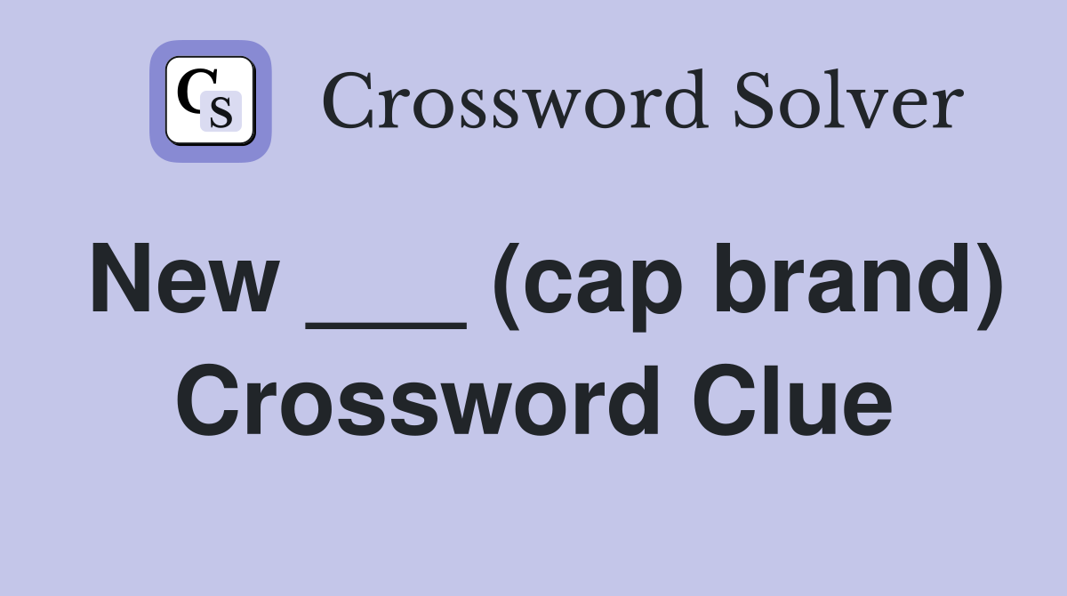 New ___ (cap brand) Crossword Clue