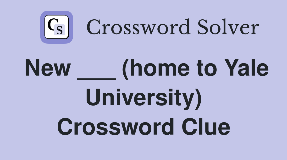 New ___ (home to Yale University) Crossword Clue