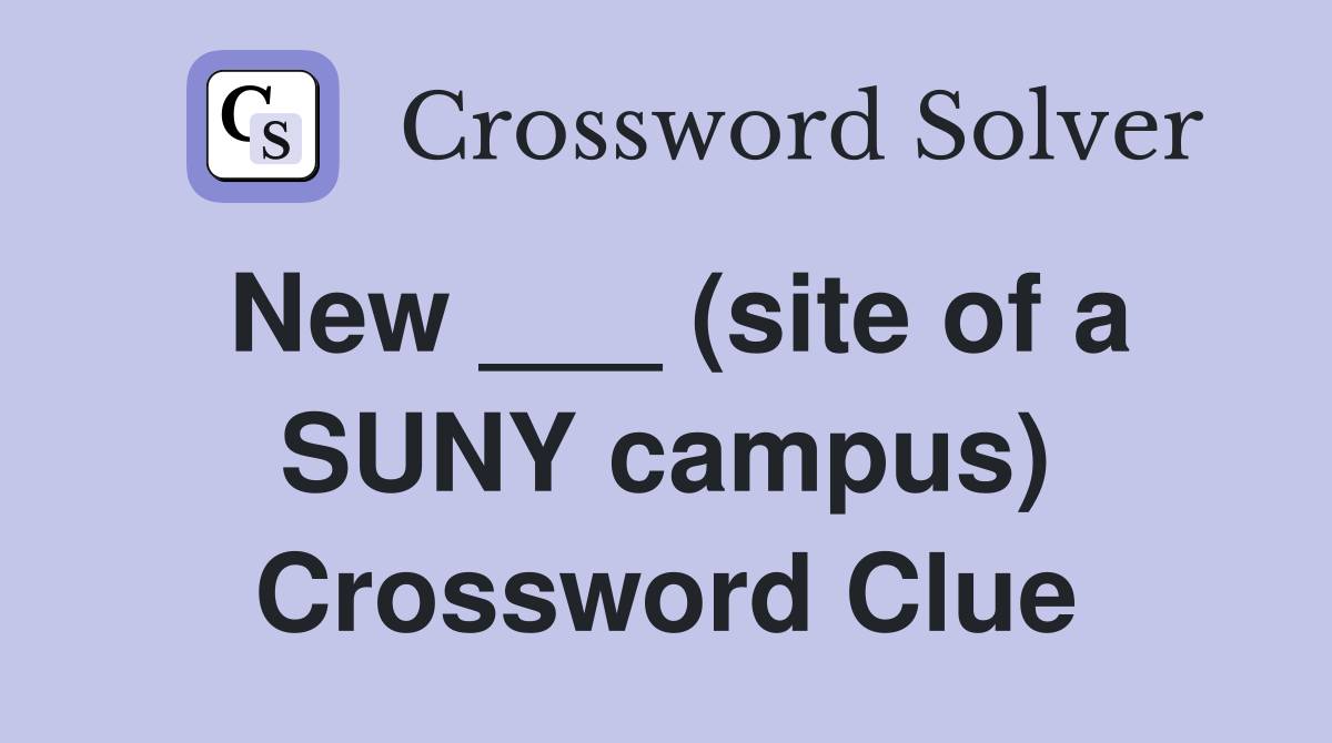 New ___ (site of a SUNY campus) Crossword Clue