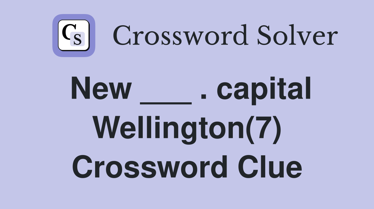 New ___ . capital Wellington(7) Crossword Clue