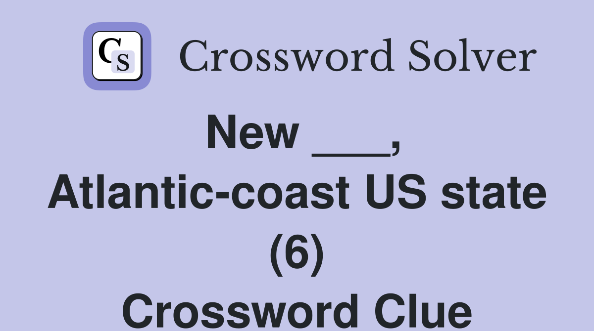 New ___, Atlantic-coast US state (6) Crossword Clue