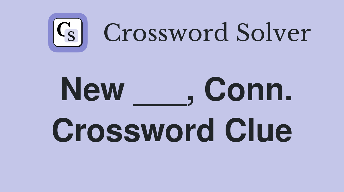 New ___, Conn. Crossword Clue
