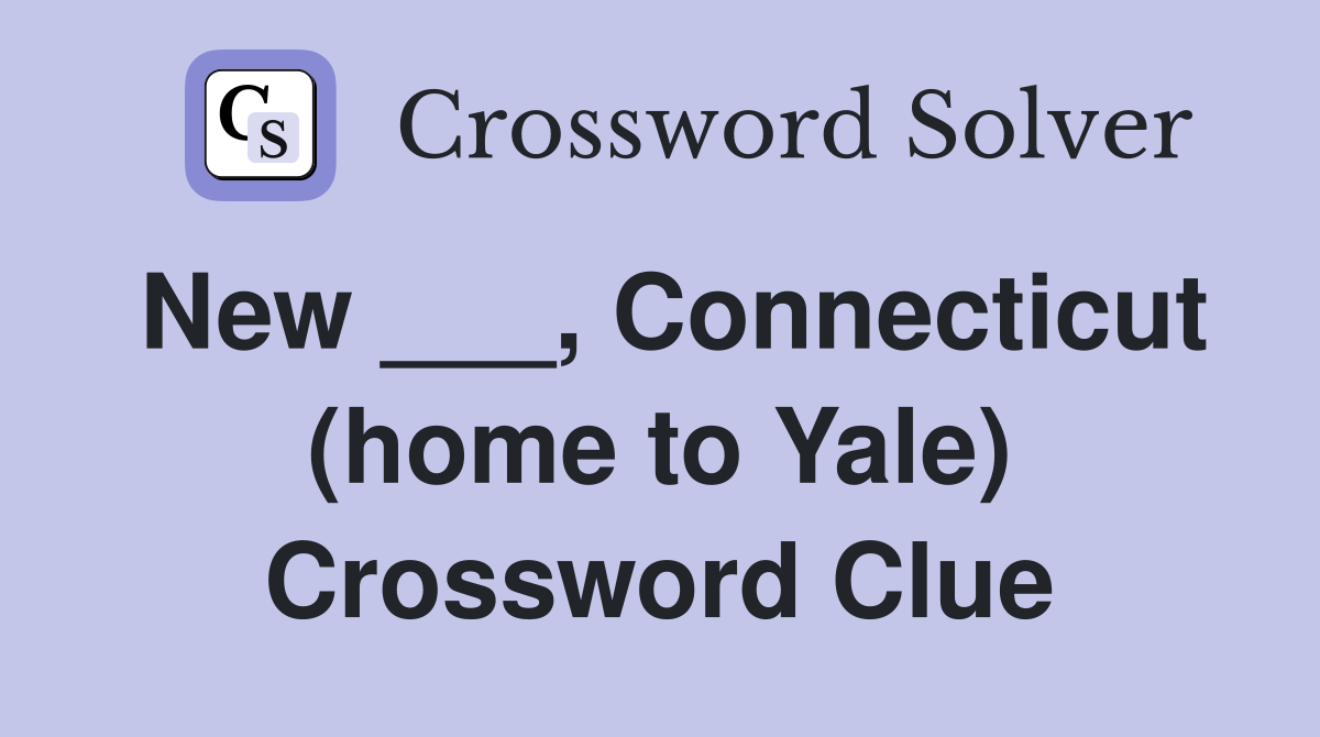 New ___, Connecticut (home to Yale) Crossword Clue