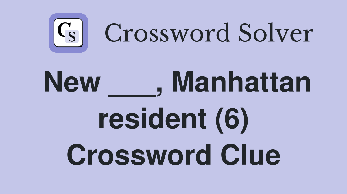 New ___, Manhattan resident (6) Crossword Clue