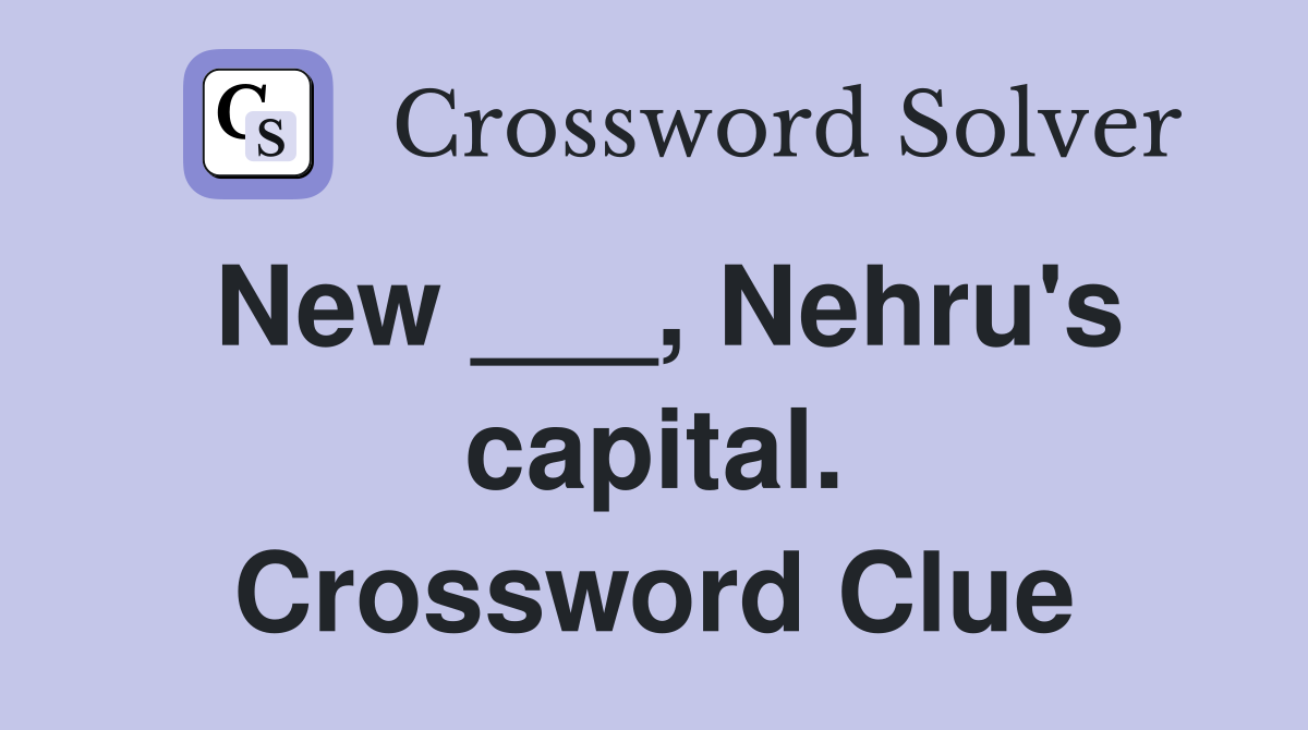 New ___, Nehru's capital. Crossword Clue