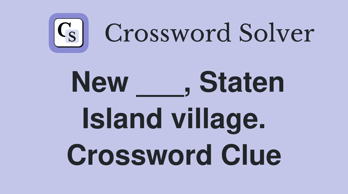 New ___, Staten Island village. Crossword Clue