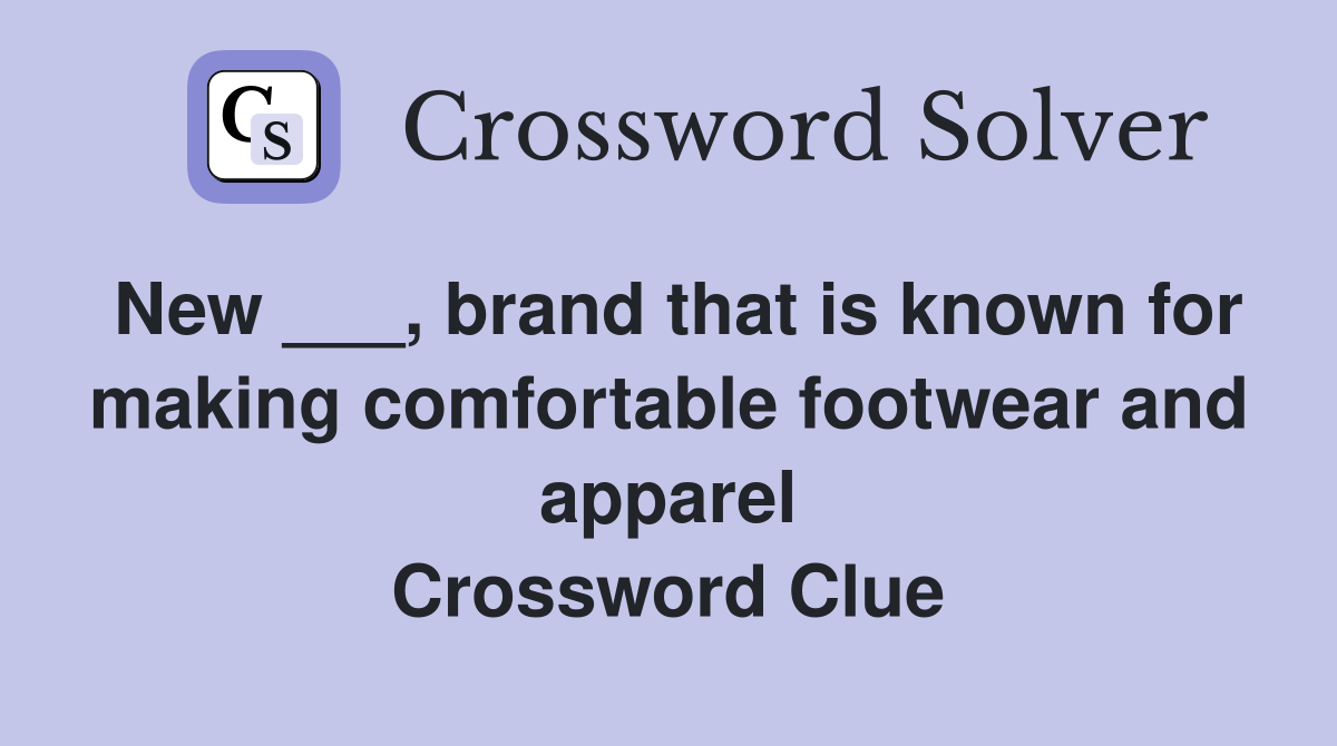 New ___, brand that is known for making comfortable footwear and apparel Crossword Clue