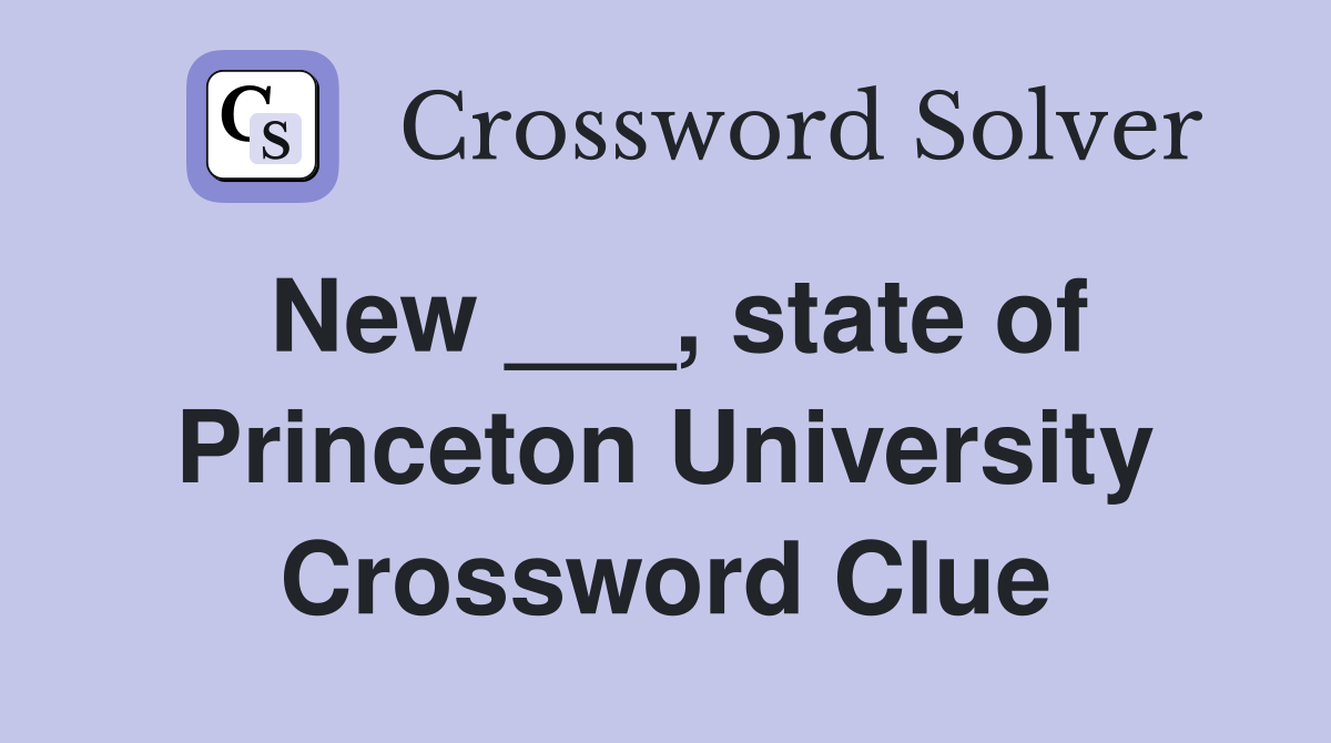 New ___, state of Princeton University Crossword Clue