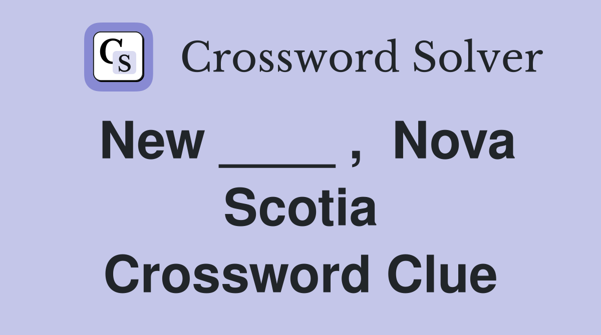 New ____ ,  Nova Scotia Crossword Clue
