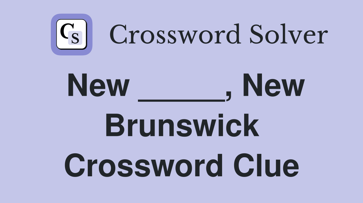 New _____, New Brunswick Crossword Clue