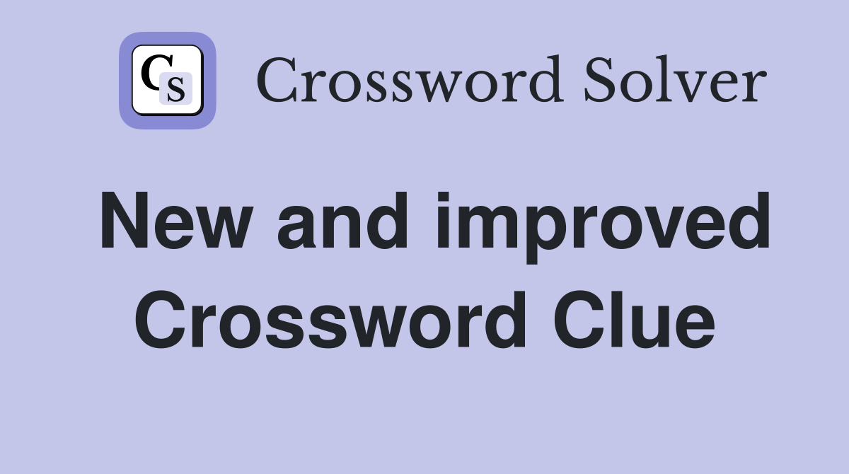 New and improved Crossword Clue