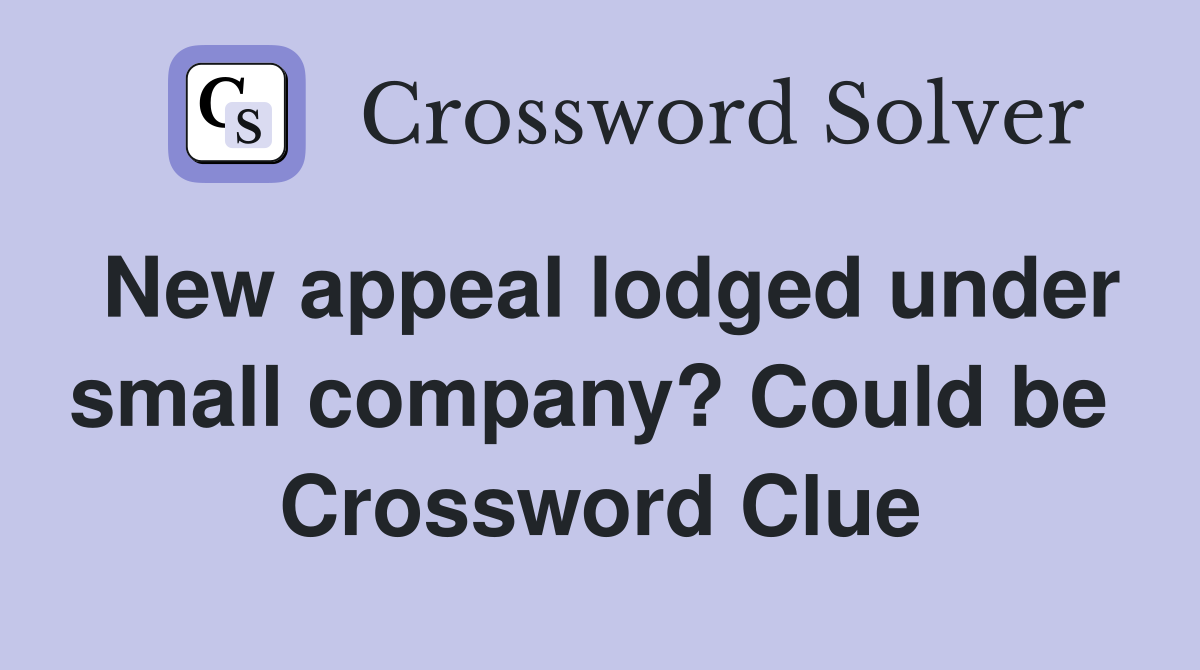 New appeal lodged under small company? Could be  Crossword Clue