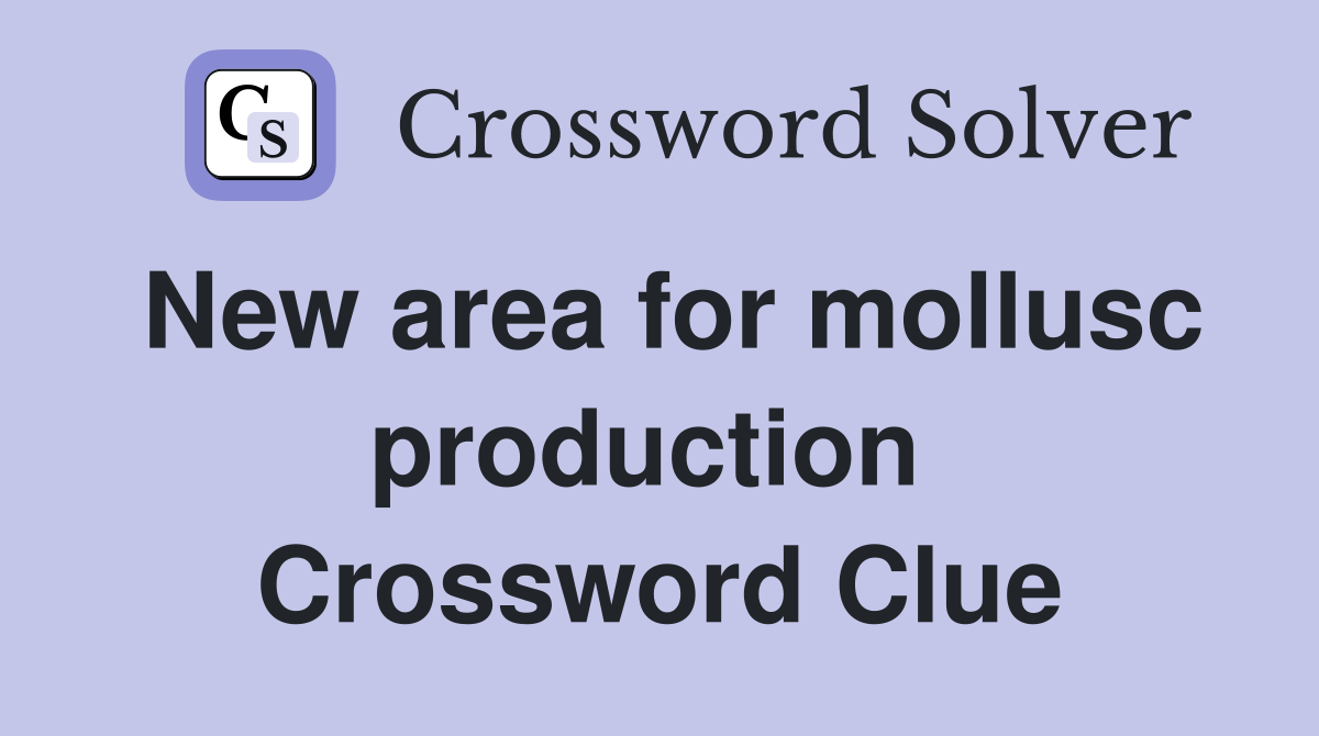 New area for mollusc production  Crossword Clue