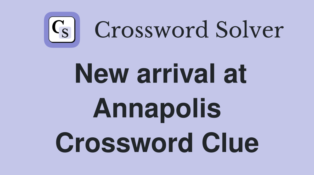 New arrival at Annapolis Crossword Clue