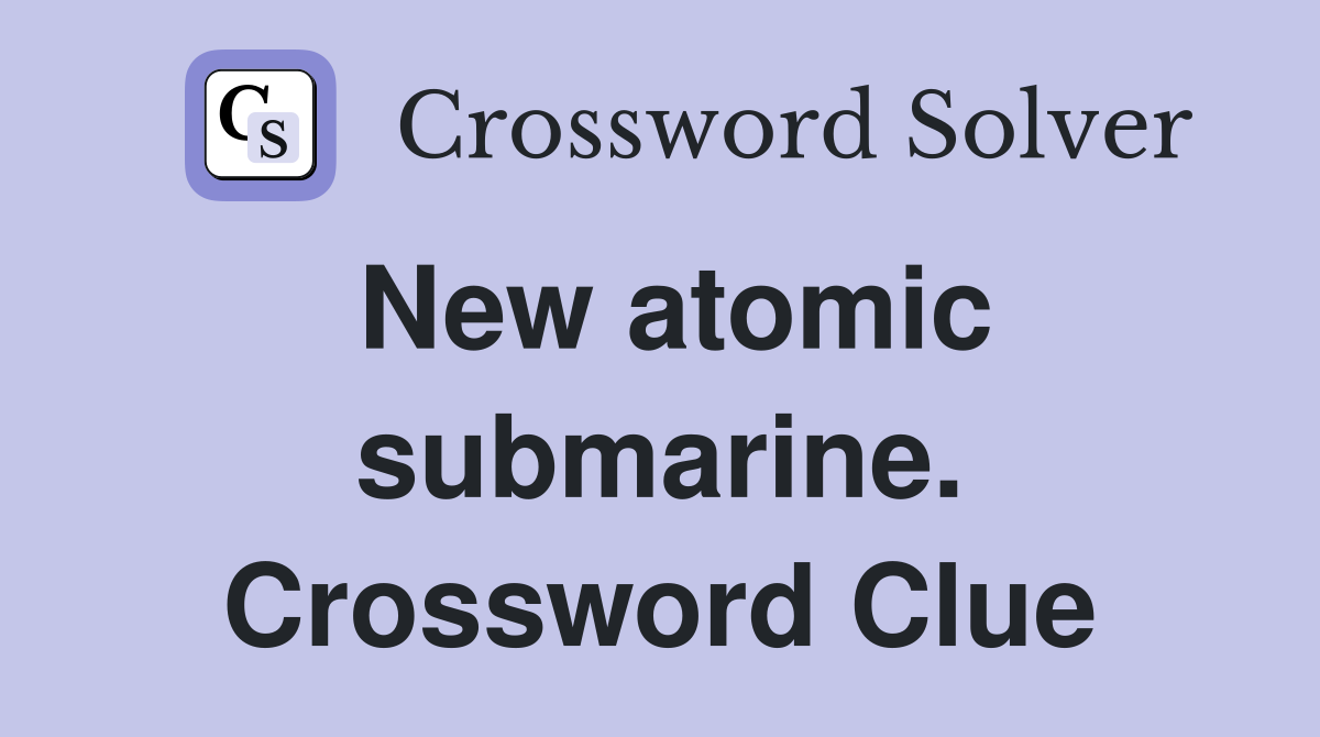 New atomic submarine. Crossword Clue