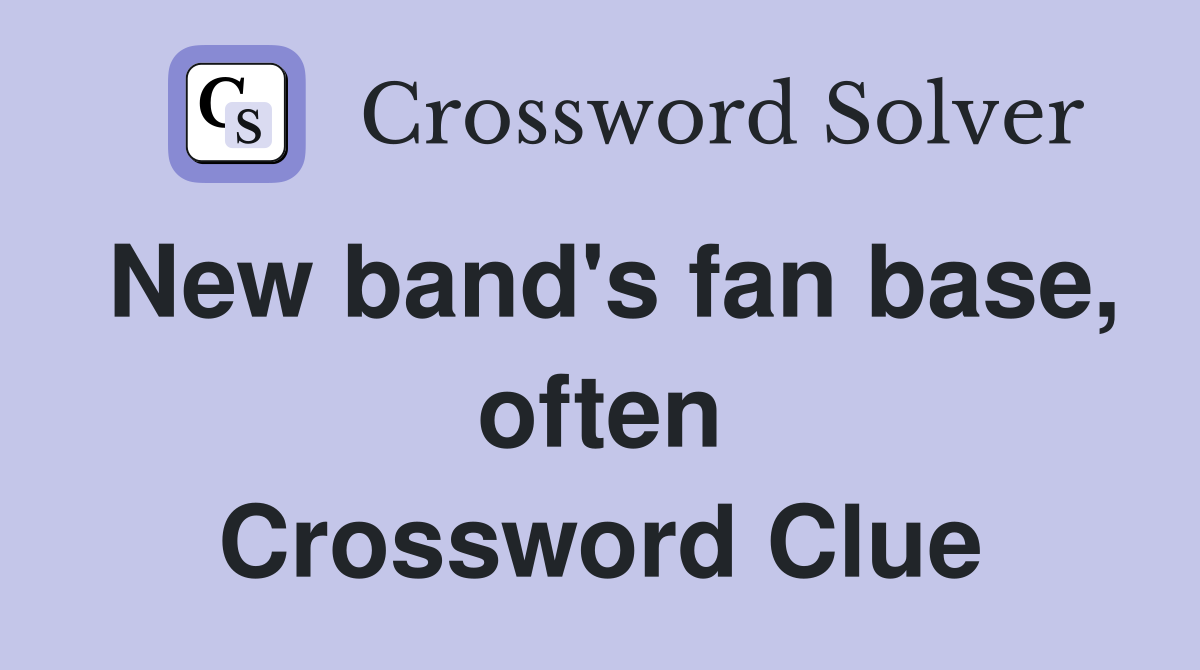 New band's fan base, often Crossword Clue