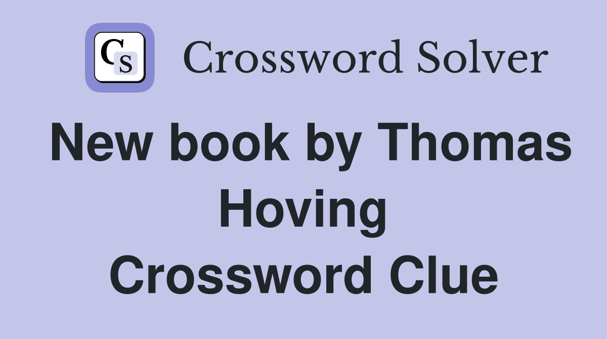 New book by Thomas Hoving Crossword Clue