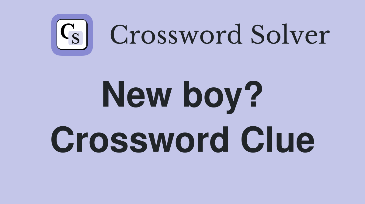 New boy?  Crossword Clue