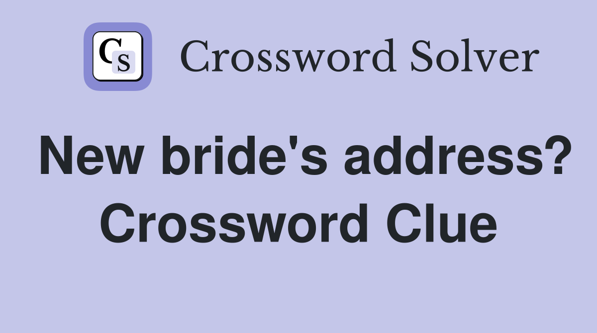 New bride's address? Crossword Clue