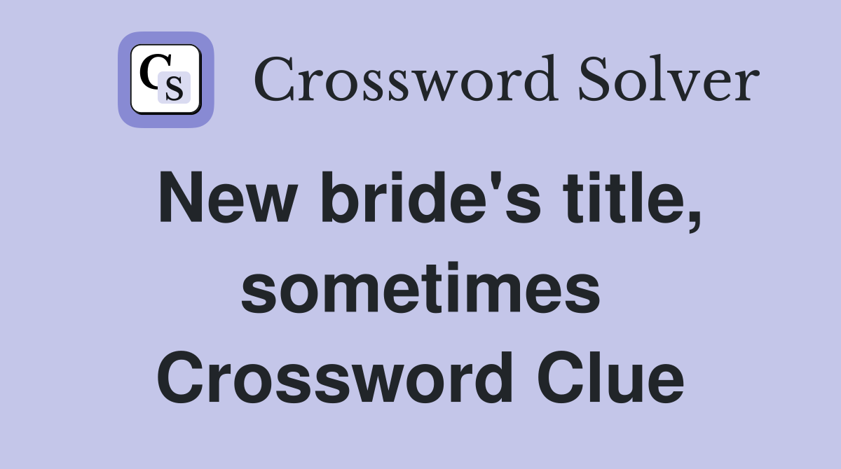 New bride's title, sometimes Crossword Clue