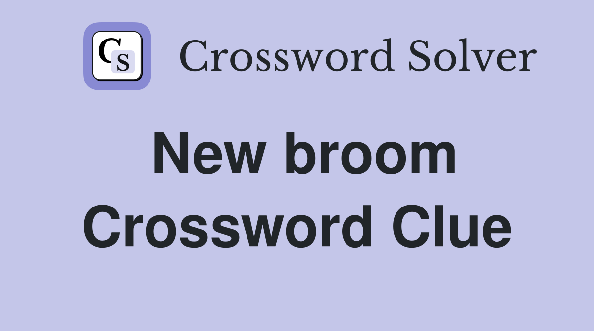 New broom Crossword Clue
