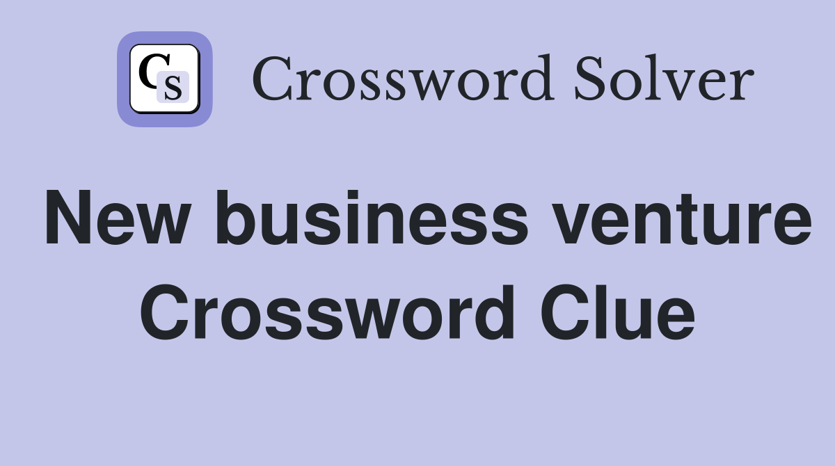 New business venture Crossword Clue