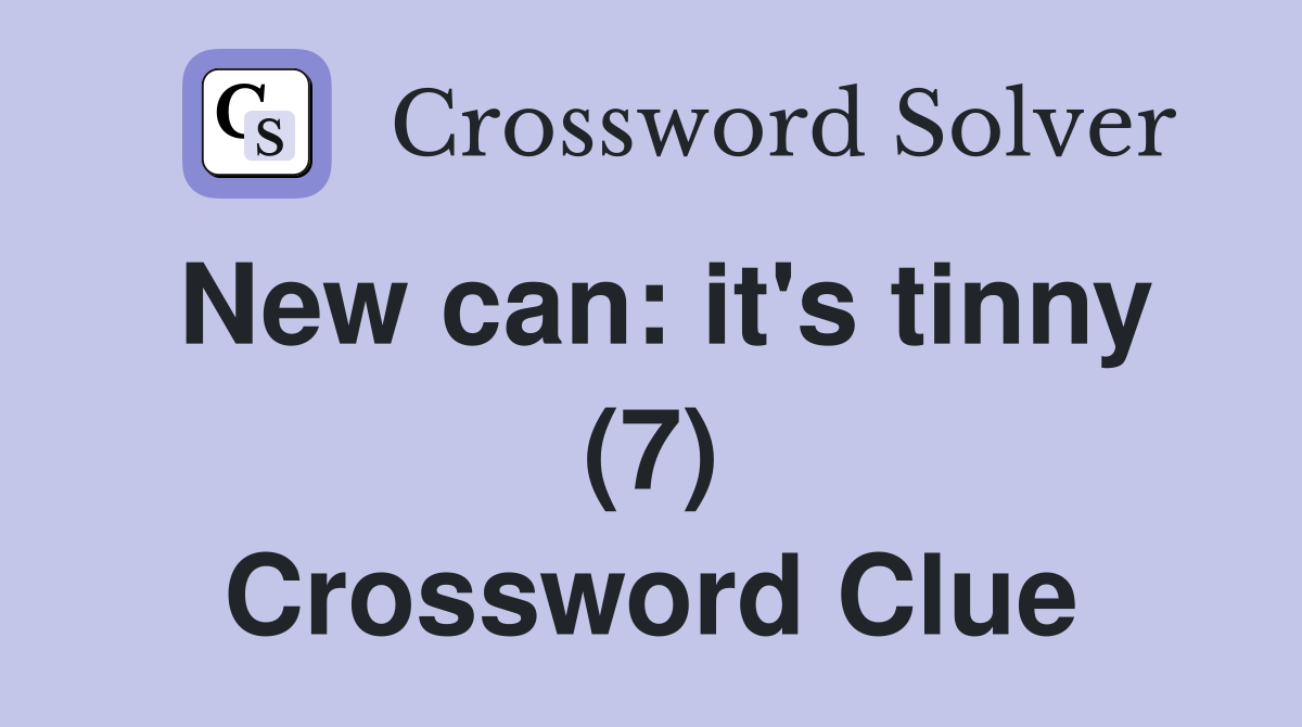 New can: it's tinny (7) Crossword Clue