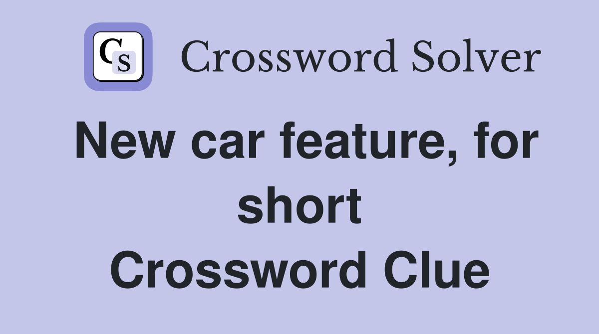 New car feature, for short Crossword Clue
