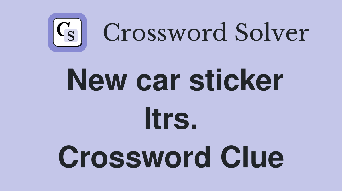 New car sticker ltrs. Crossword Clue