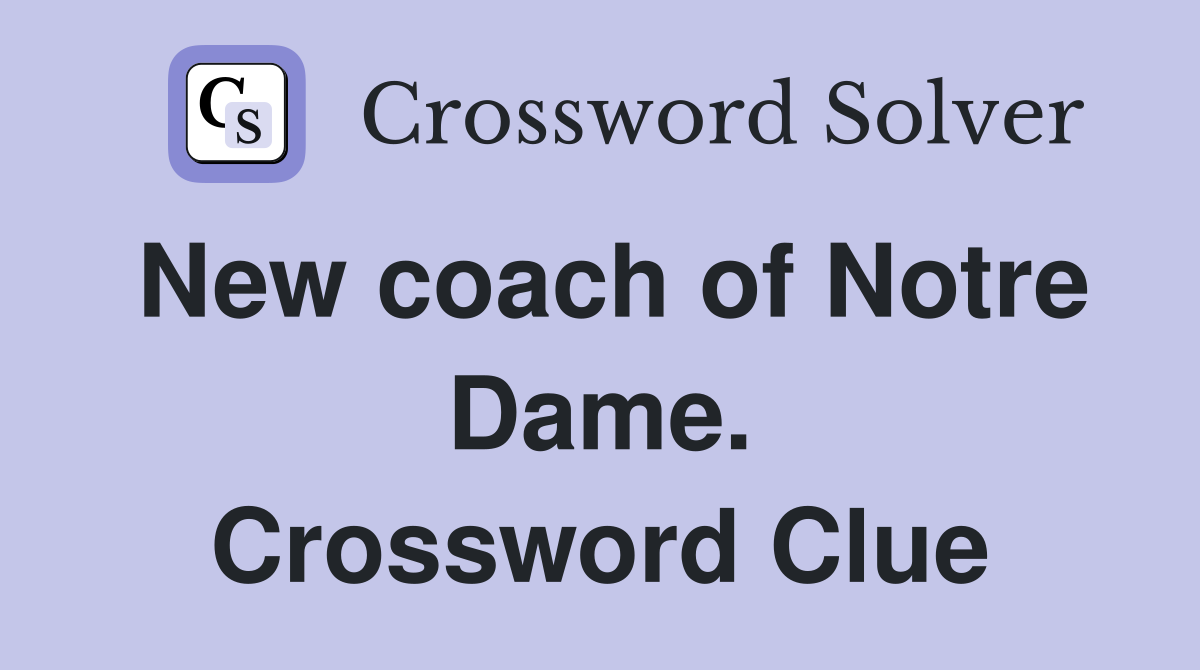 New coach of Notre Dame. Crossword Clue