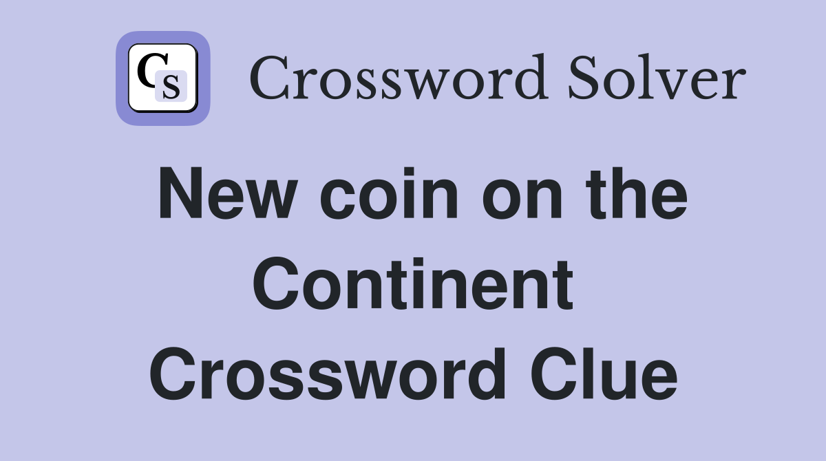 New coin on the Continent Crossword Clue