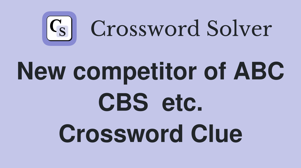 New competitor of ABC  CBS  etc. Crossword Clue